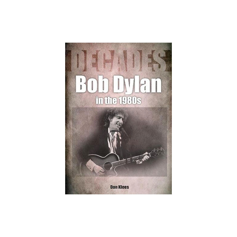 Sonicbond Publishing Bob Dylan in the 1980s (häftad, eng)