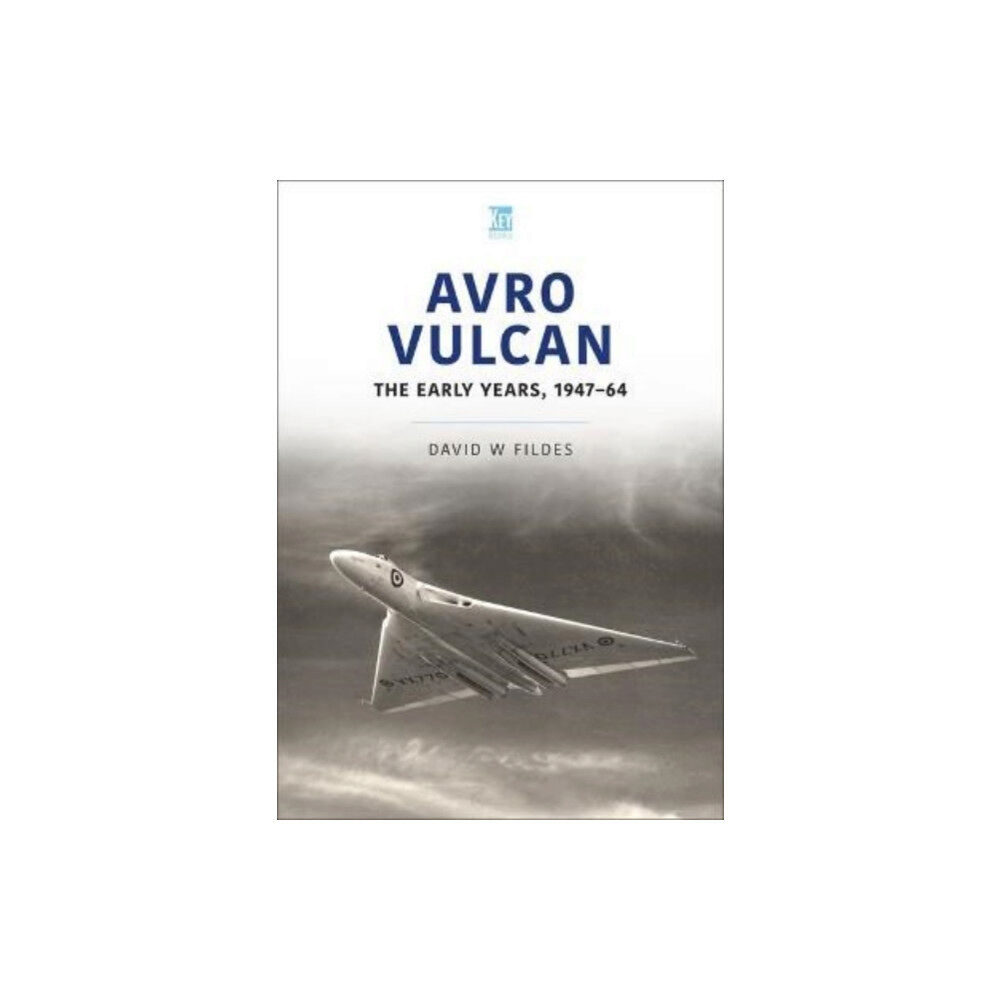 Key Publishing Ltd Avro Vulcan: The Early Years 1947-64 (häftad, eng)