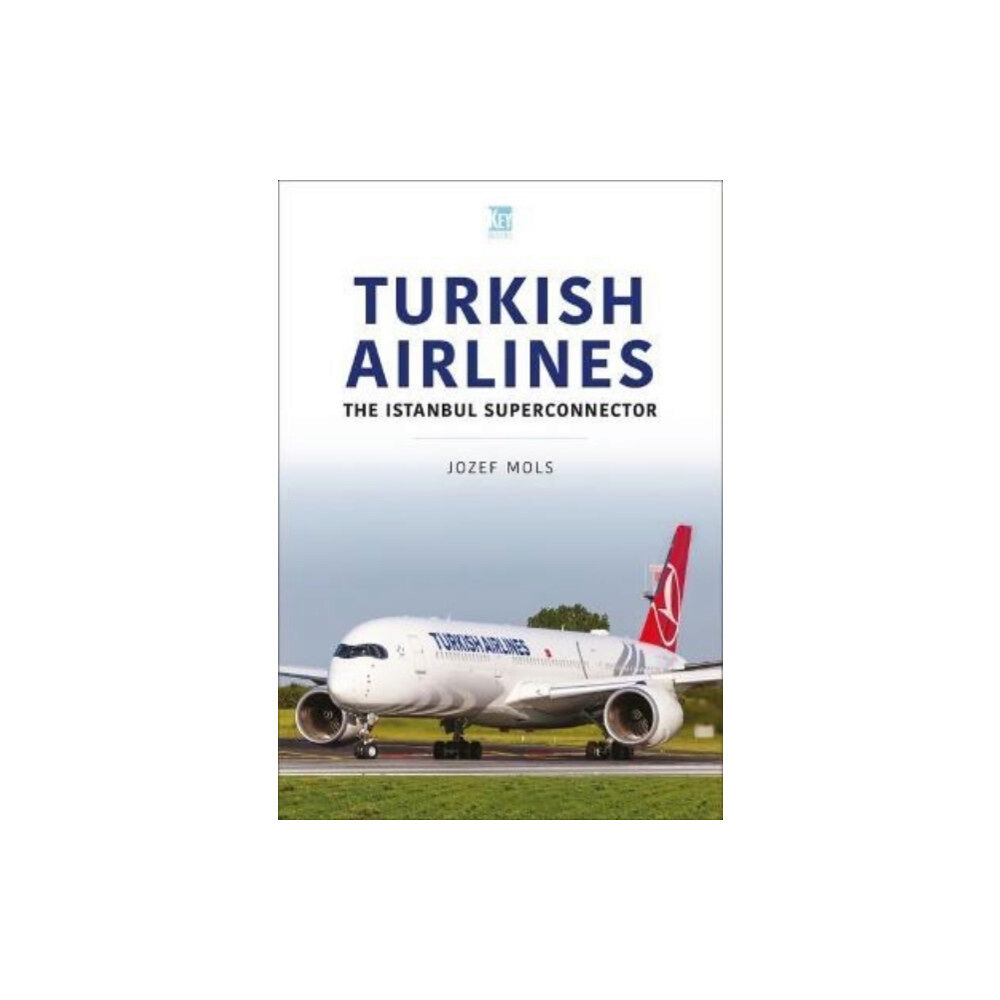 Key Publishing Ltd Turkish Airlines: The Istanbul Superconnector (häftad, eng)