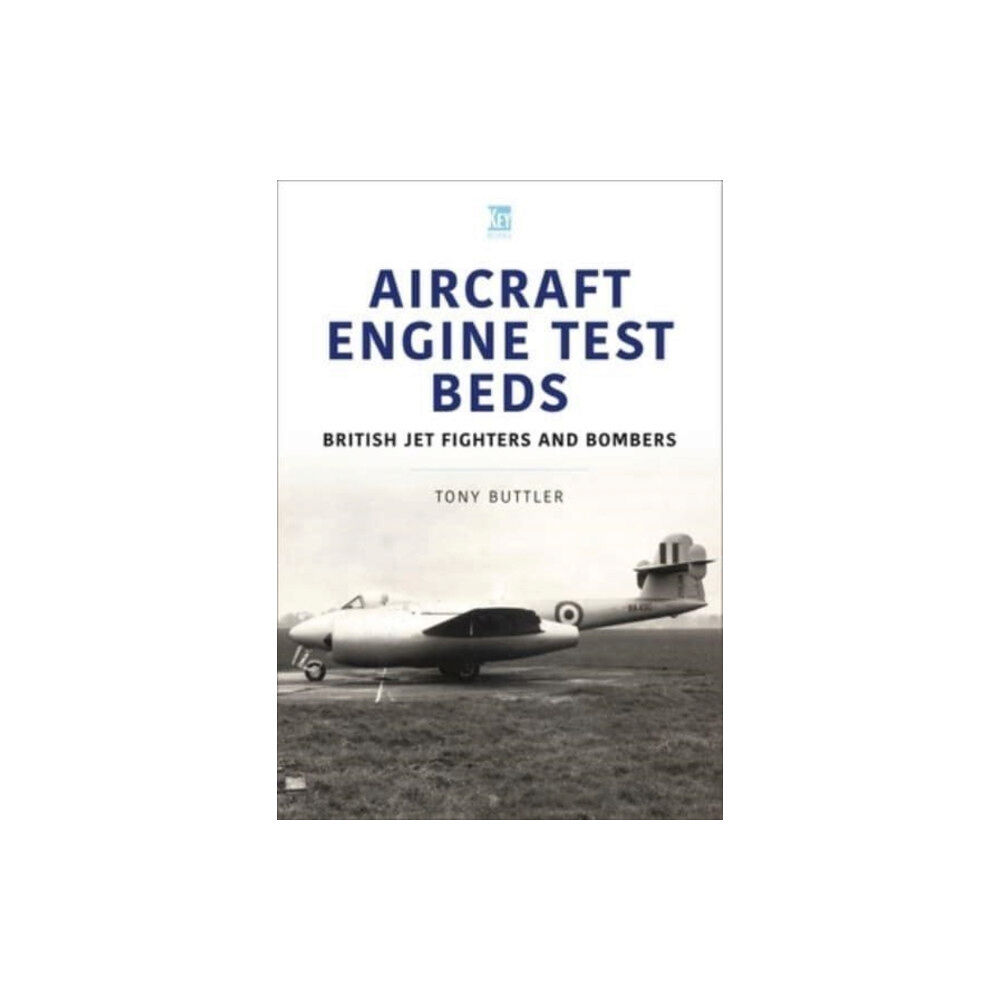 Key Publishing Ltd Aircraft Engine Test Beds: British Jet Fighters and Bombers (häftad, eng)