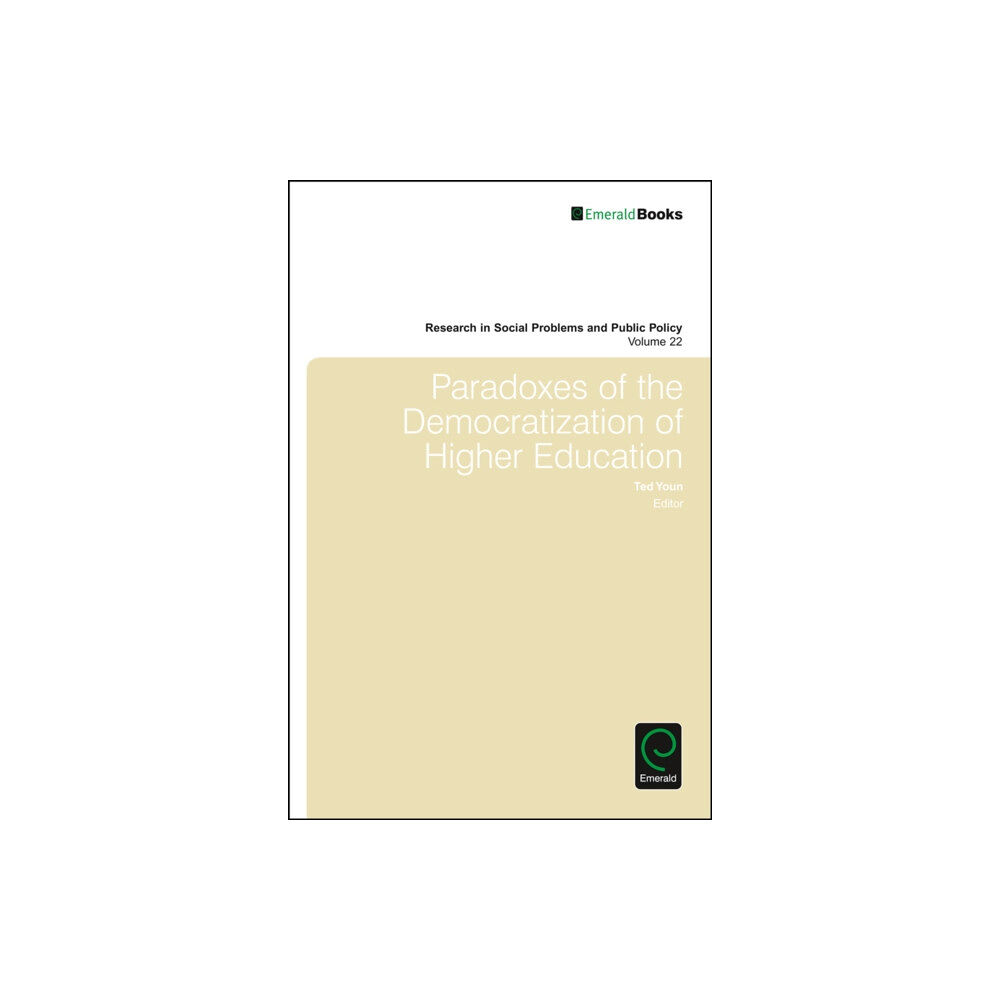 Emerald Publishing Limited Paradoxes of the Democratization of Higher Education (inbunden, eng)