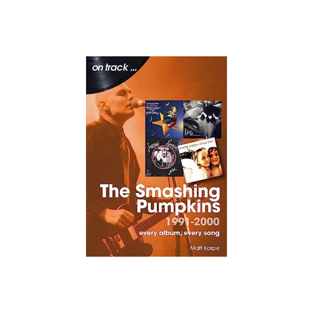 Sonicbond Publishing The Smashing Pumpkins 1991 to 2000 On Track (häftad, eng)