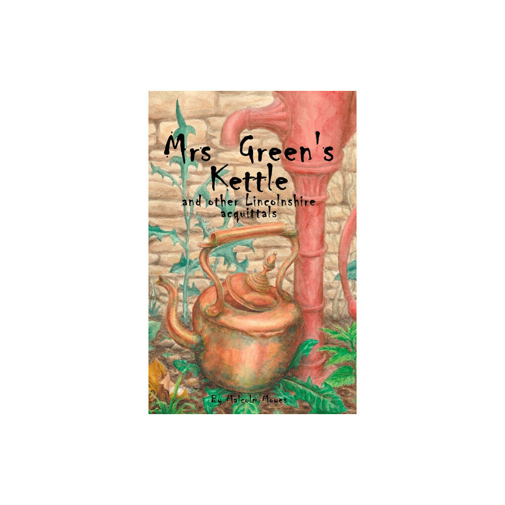 Troubador Publishing Mrs Green's Kettle and other Lincolnshire Acquittals (häftad, eng)