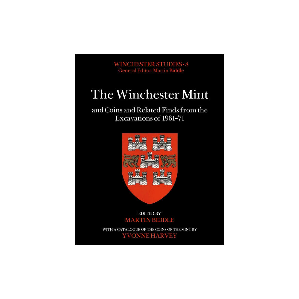 Archaeopress The Winchester Mint and Coins and Related Finds from the Excavations of 1961–71 (inbunden, eng)