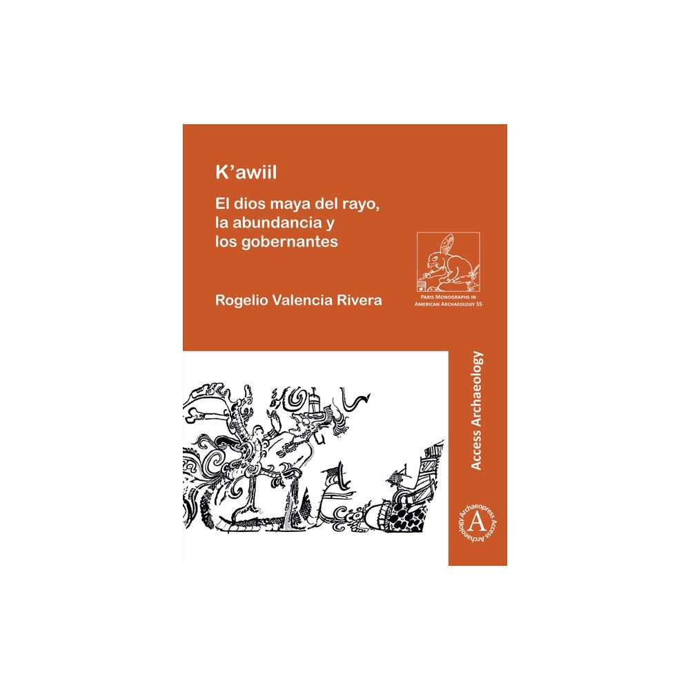 Archaeopress K'awiil: El dios maya del rayo, la abundancia y los gobernantes (häftad, spa)