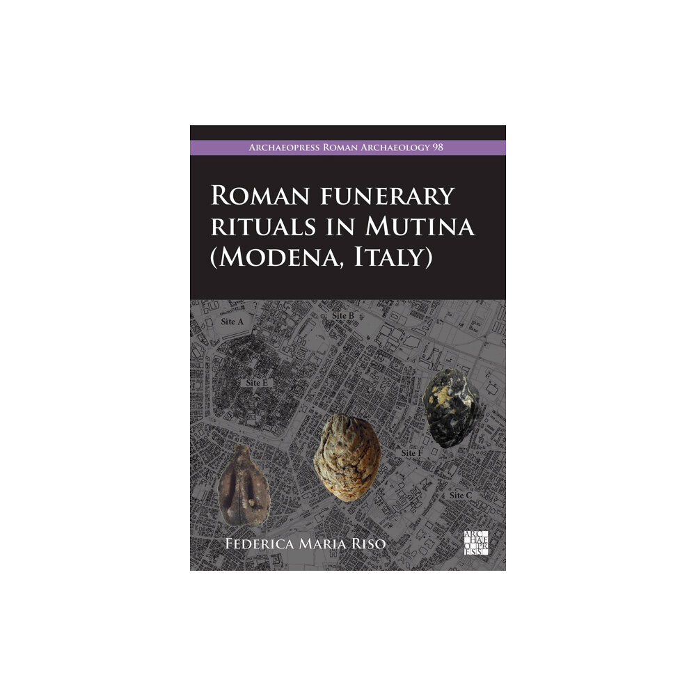 Archaeopress Roman Funerary Rituals in Mutina (Modena, Italy) (häftad, eng)