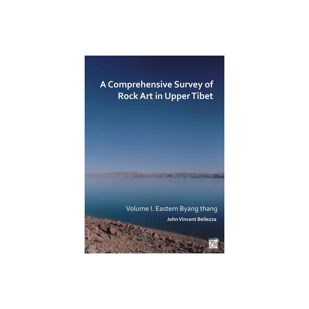 Archaeopress A Comprehensive Survey of Rock Art in Upper Tibet (häftad, eng)