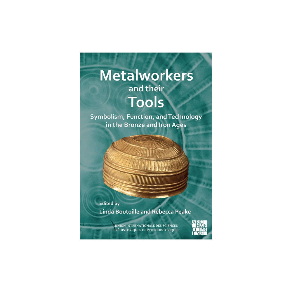 Archaeopress Metalworkers and Their Tools (häftad, eng)