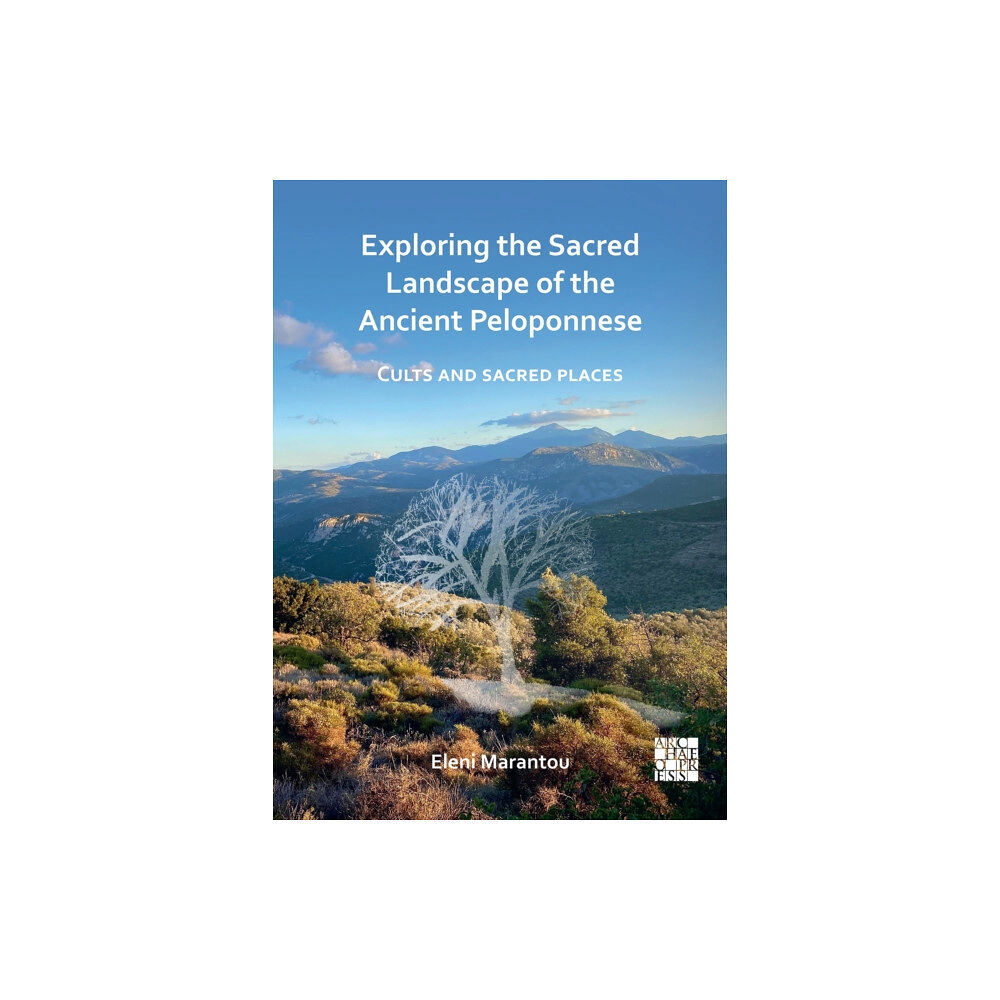 Archaeopress Exploring the Sacred Landscape of the Ancient Peloponnese (häftad, eng)