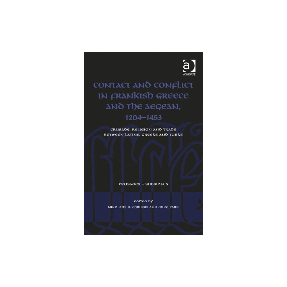 Taylor & francis ltd Contact and Conflict in Frankish Greece and the Aegean, 1204-1453 (inbunden, eng)