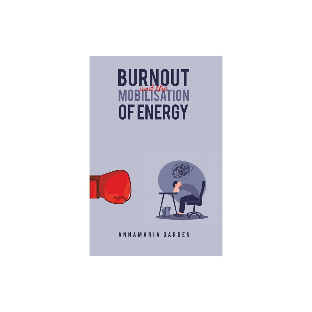 Austin Macauley Publishers Burnout and the Mobilisation of Energy (häftad, eng)