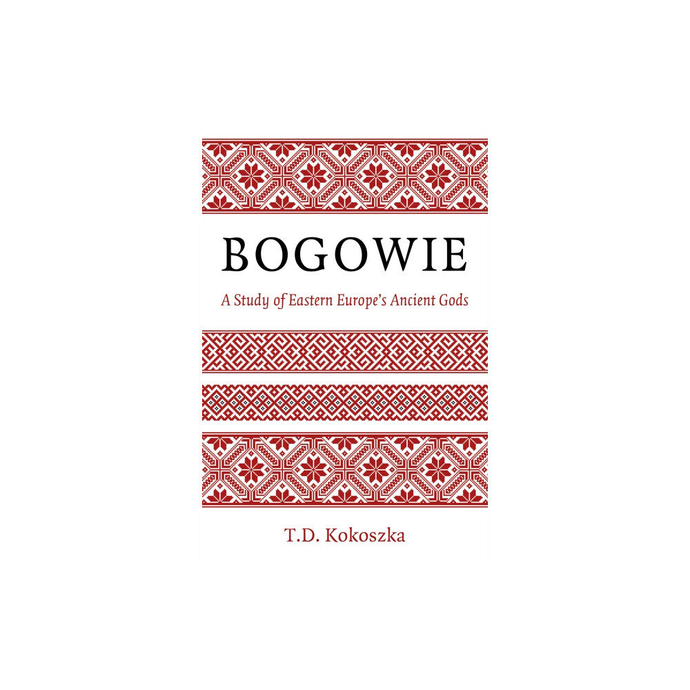 Collective Ink Bogowie: A Study of Eastern Europe's Ancient Gods (häftad, eng)