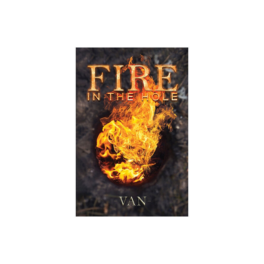 Austin Macauley Publishers Fire in the Hole (häftad, eng)
