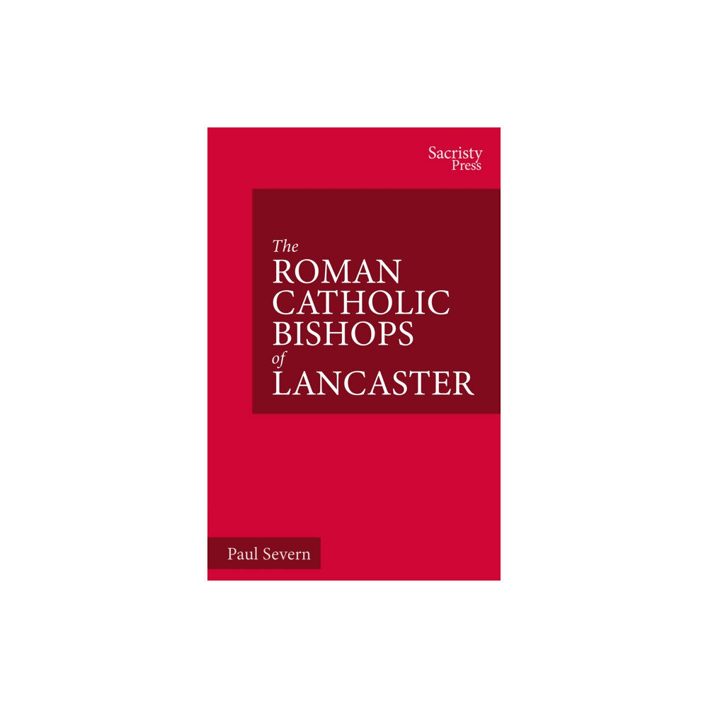 Sacristy Press The Roman Catholic Bishops of Lancaster (häftad, eng)