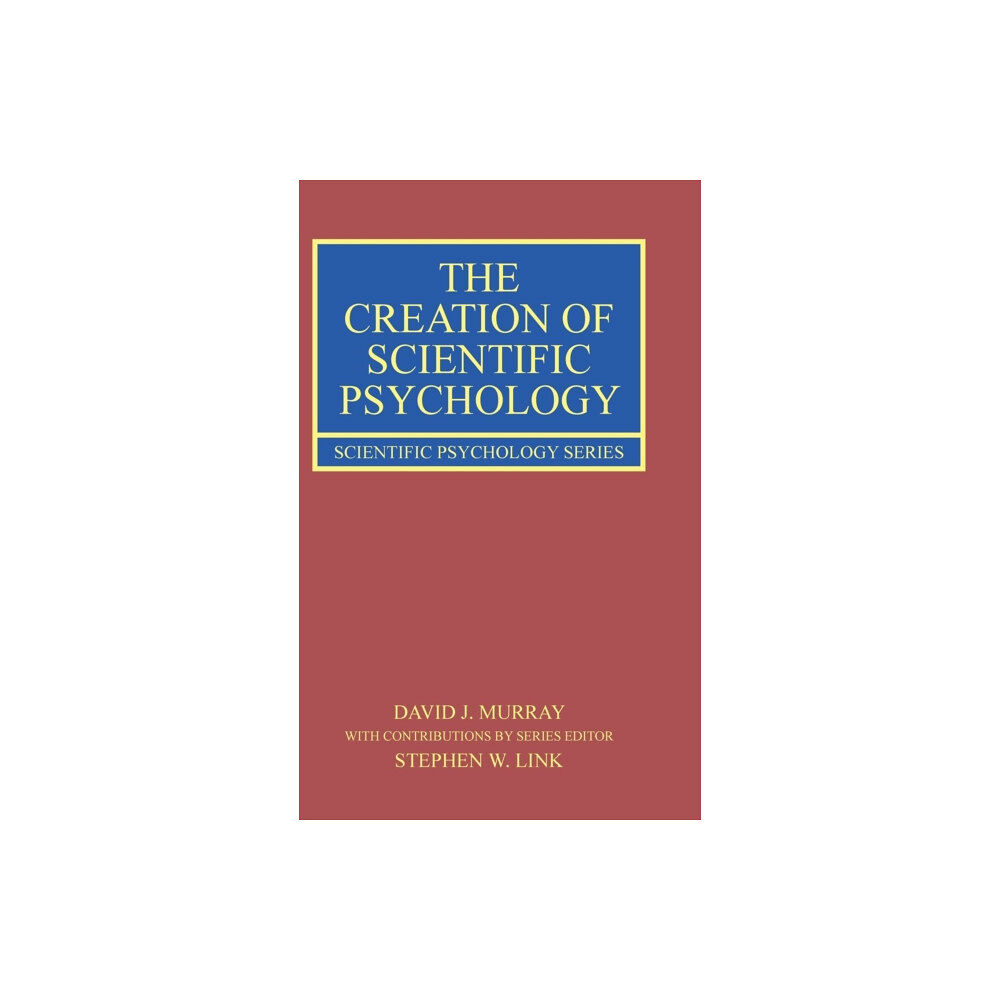 Taylor & francis ltd The Creation of Scientific Psychology (inbunden, eng)