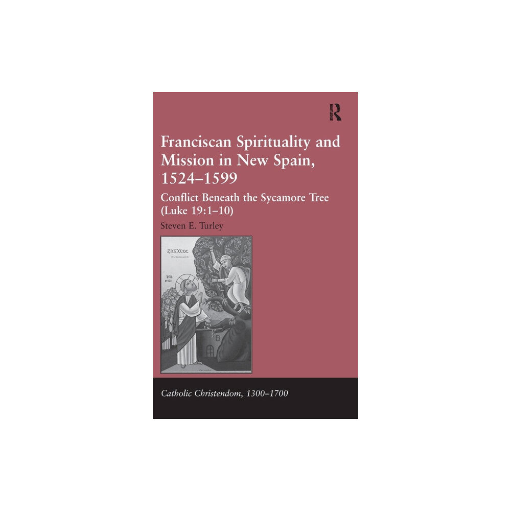 Taylor & francis ltd Franciscan Spirituality and Mission in New Spain, 1524-1599 (inbunden, eng)