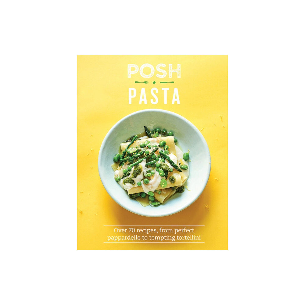 Quadrille Publishing Ltd Posh Pasta (inbunden, eng)