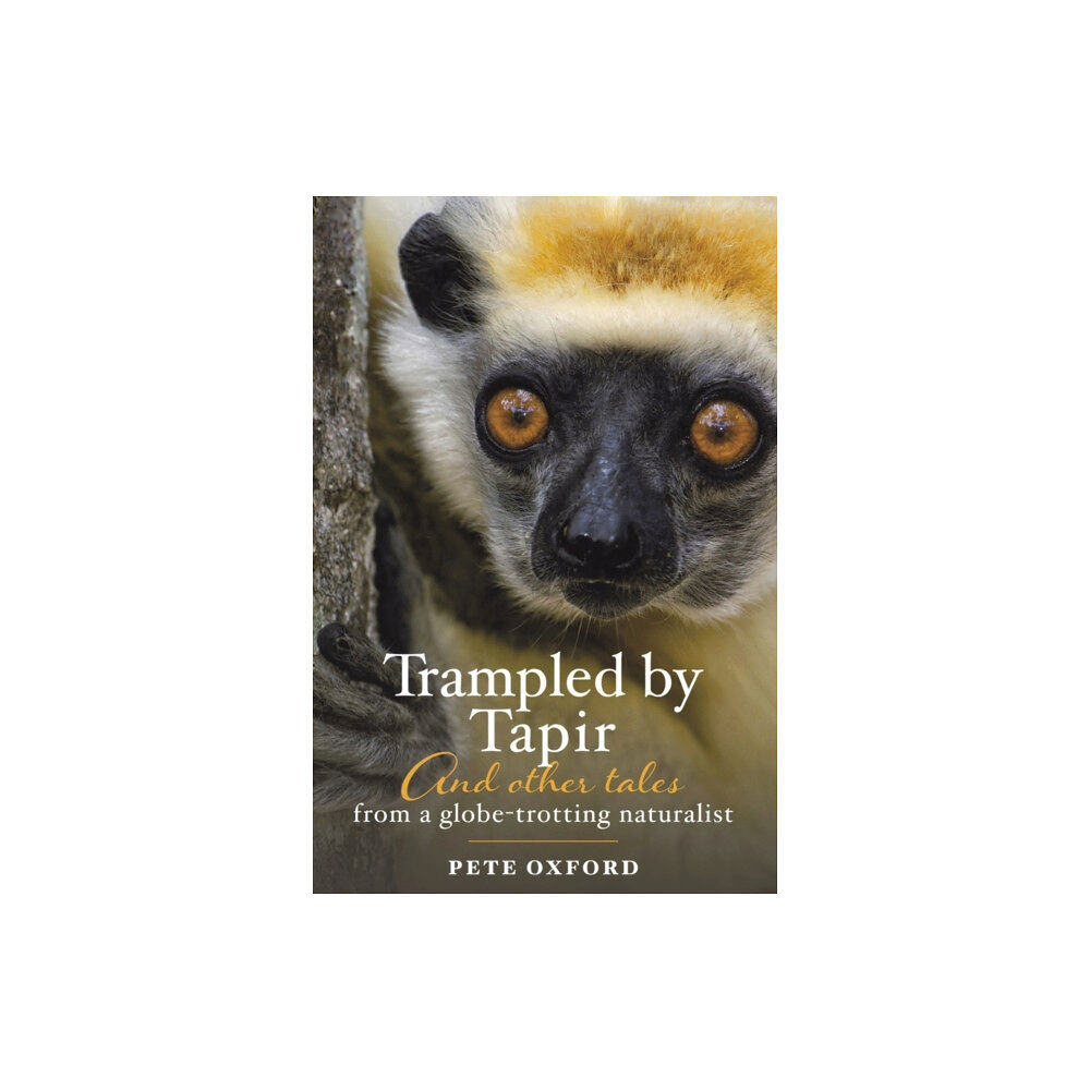 Austin Macauley Publishers Trampled by Tapir and Other Tales from a Globe-Trotting Naturalist (häftad, eng)