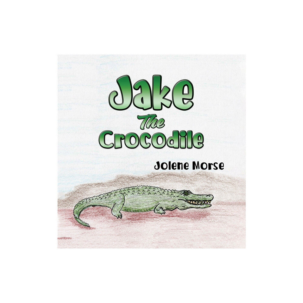 Austin Macauley Publishers Jake the Crocodile (inbunden, eng)