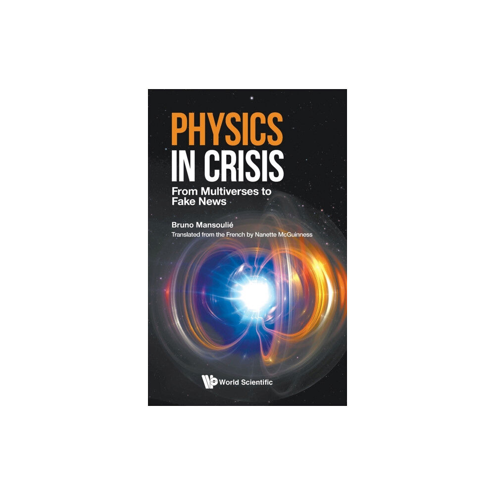 World Scientific Europe Ltd Physics In Crisis: From Multiverses To Fake News (inbunden, eng)