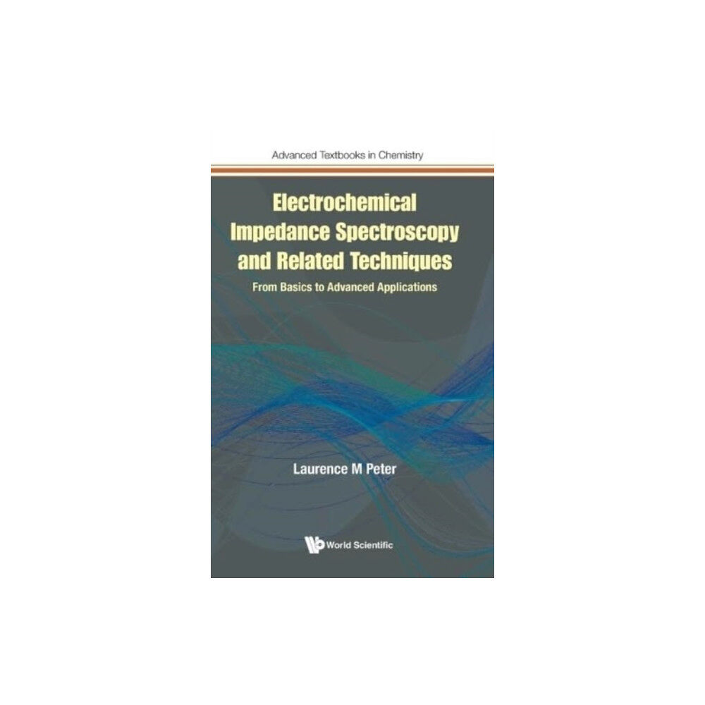 World Scientific Europe Ltd Electrochemical Impedance Spectroscopy And Related Techniques: From Basics To Advanced Applications (inbunden, eng)