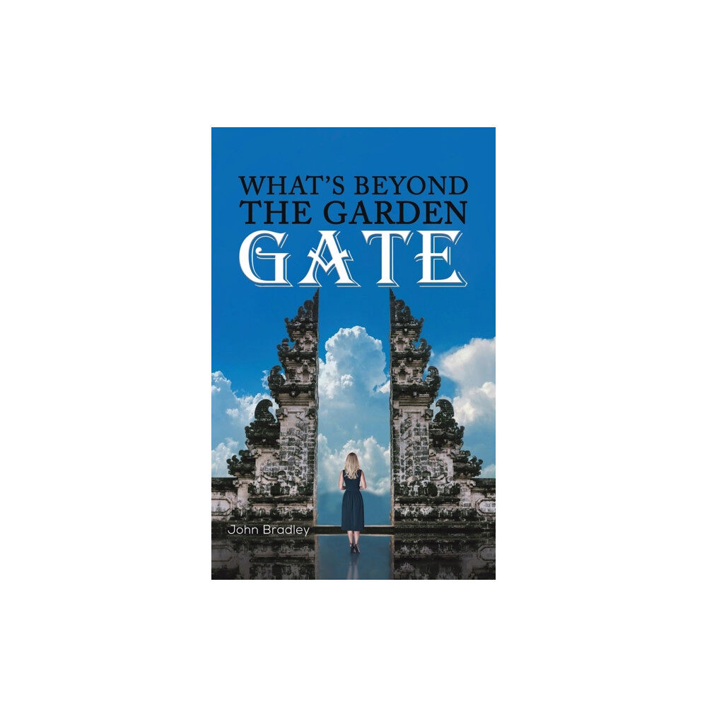 Austin Macauley Publishers What's Beyond the Garden Gate (inbunden, eng)