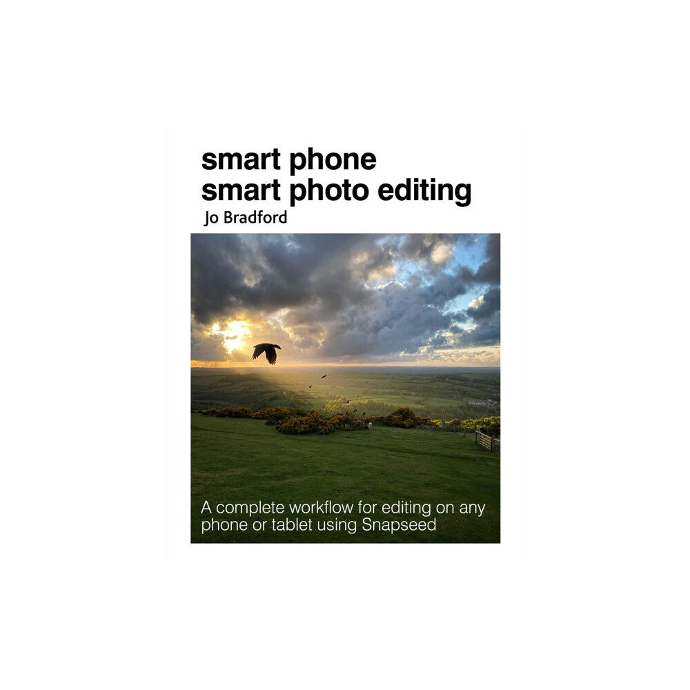 Ryland, Peters & Small Ltd Smart Phone Smart Photo Editing (häftad, eng)