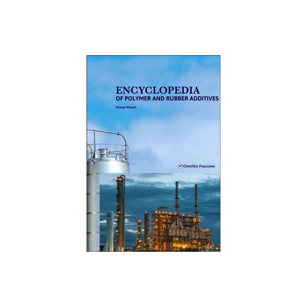 Chem Tec Publishing,Canada Encyclopedia of Polymer and Rubber Additives (inbunden, eng)