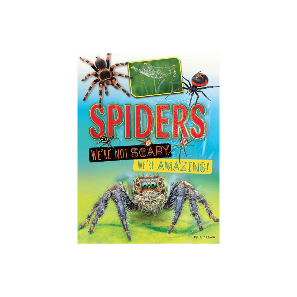 Ruby Tuesday Books Ltd Spiders We're Not Scary We're Amazing (häftad, eng)