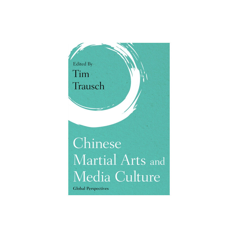 Rowman & Littlefield International Chinese Martial Arts and Media Culture (inbunden, eng)