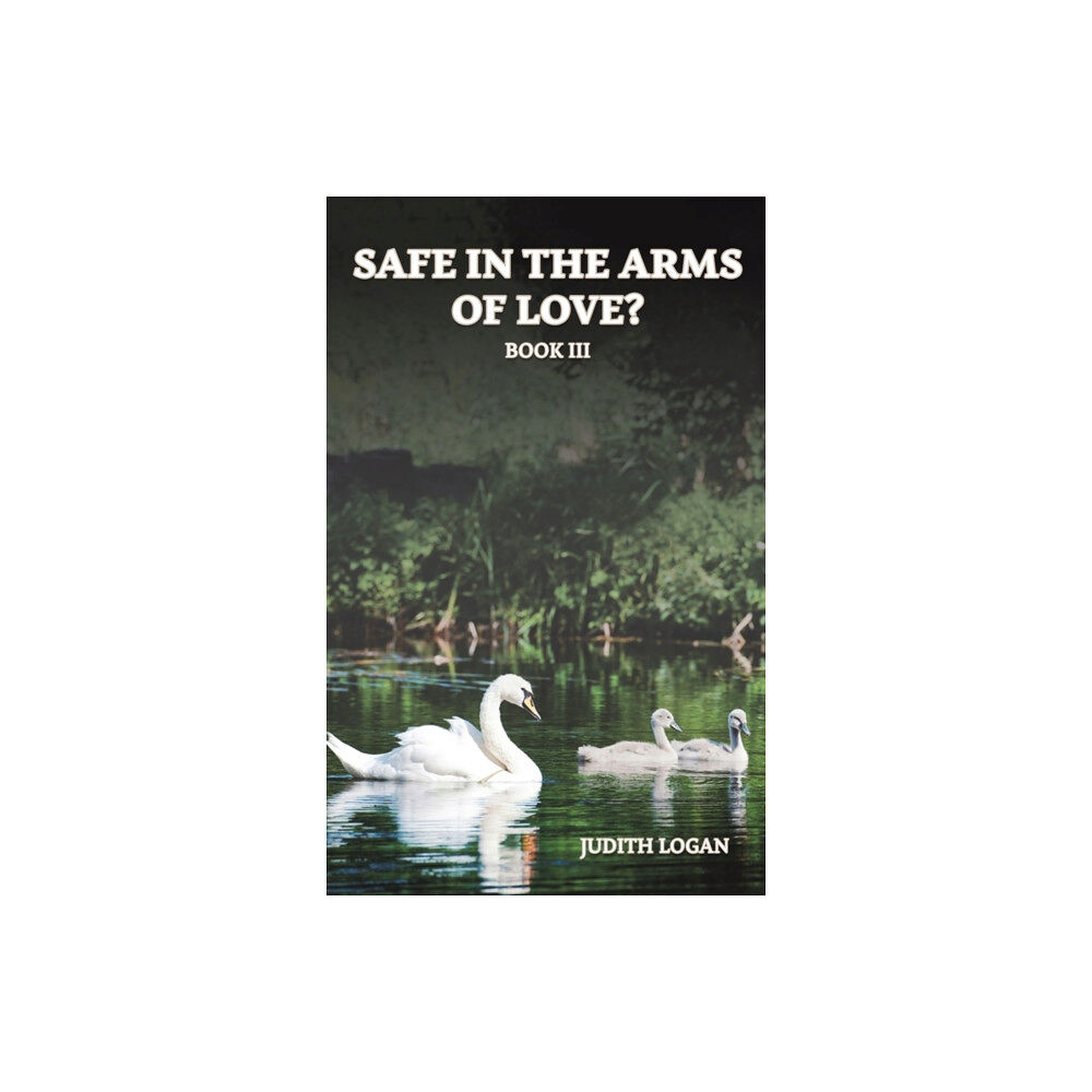 Austin Macauley Publishers Safe in the Arms of Love? (inbunden, eng)