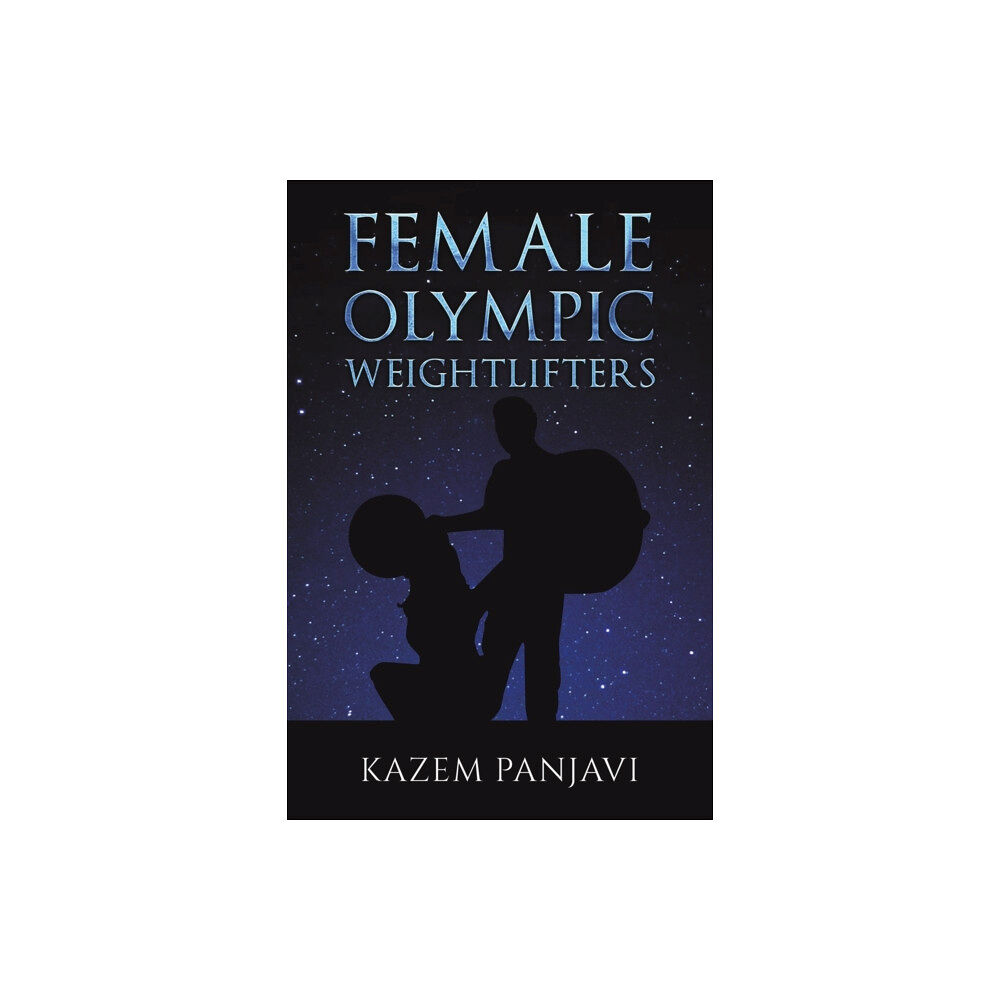 Austin Macauley Publishers Female Olympic Weightlifters (häftad, eng)