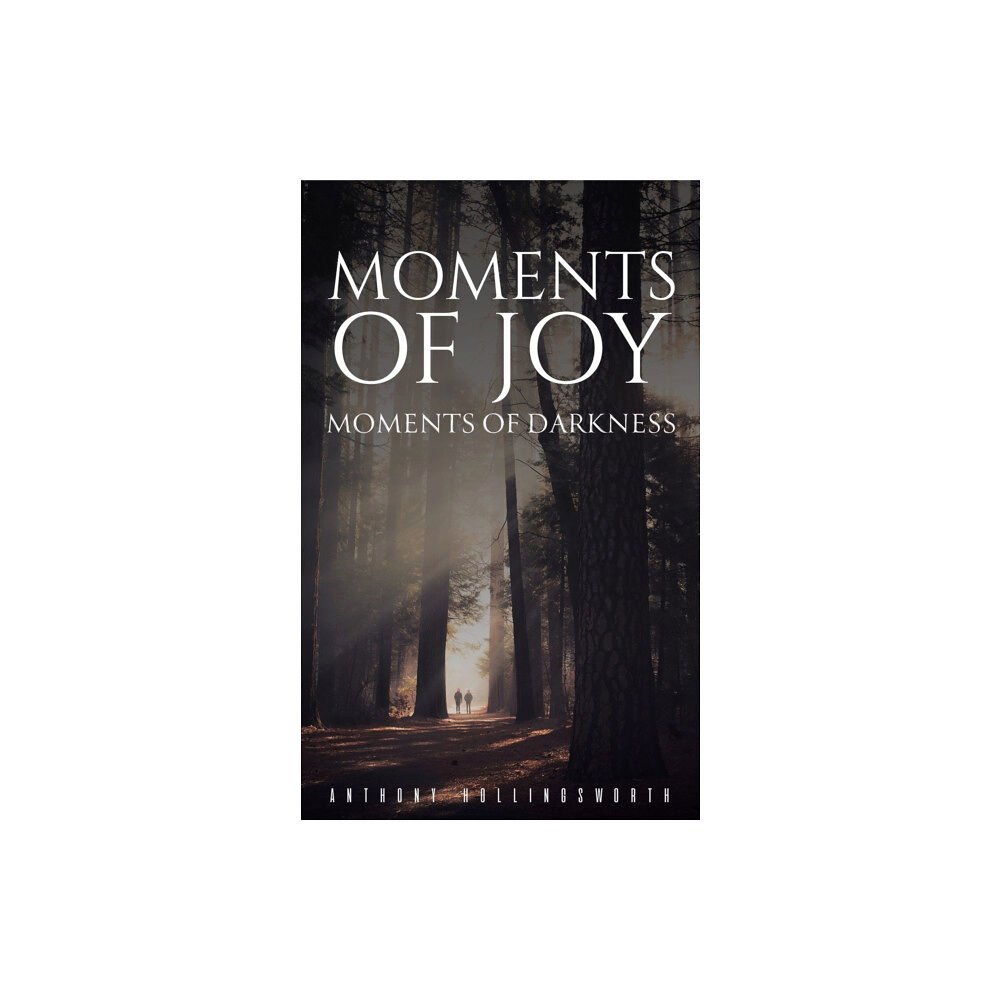 Austin Macauley Publishers Moments of Joy - Moments of Darkness (inbunden, eng)