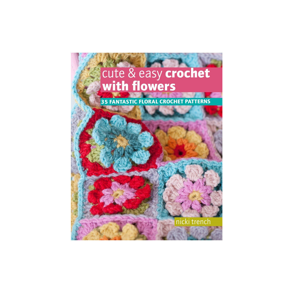 Ryland, Peters & Small Ltd Cute & Easy Crochet with Flowers (häftad, eng)