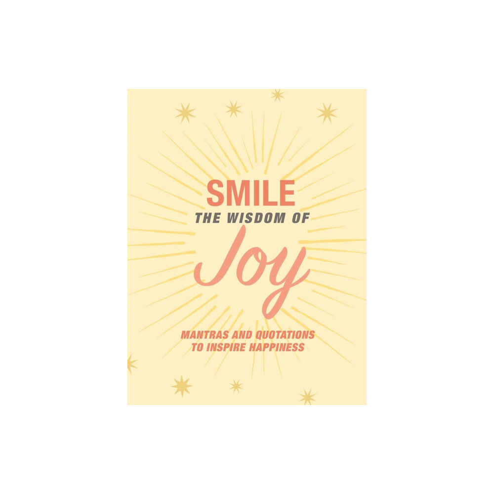 Ryland, Peters & Small Ltd Smile: The Wisdom of Joy (inbunden, eng)