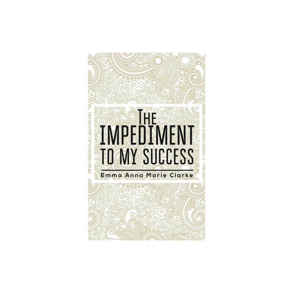 Austin Macauley Publishers The Impediment To My Success (häftad, eng)