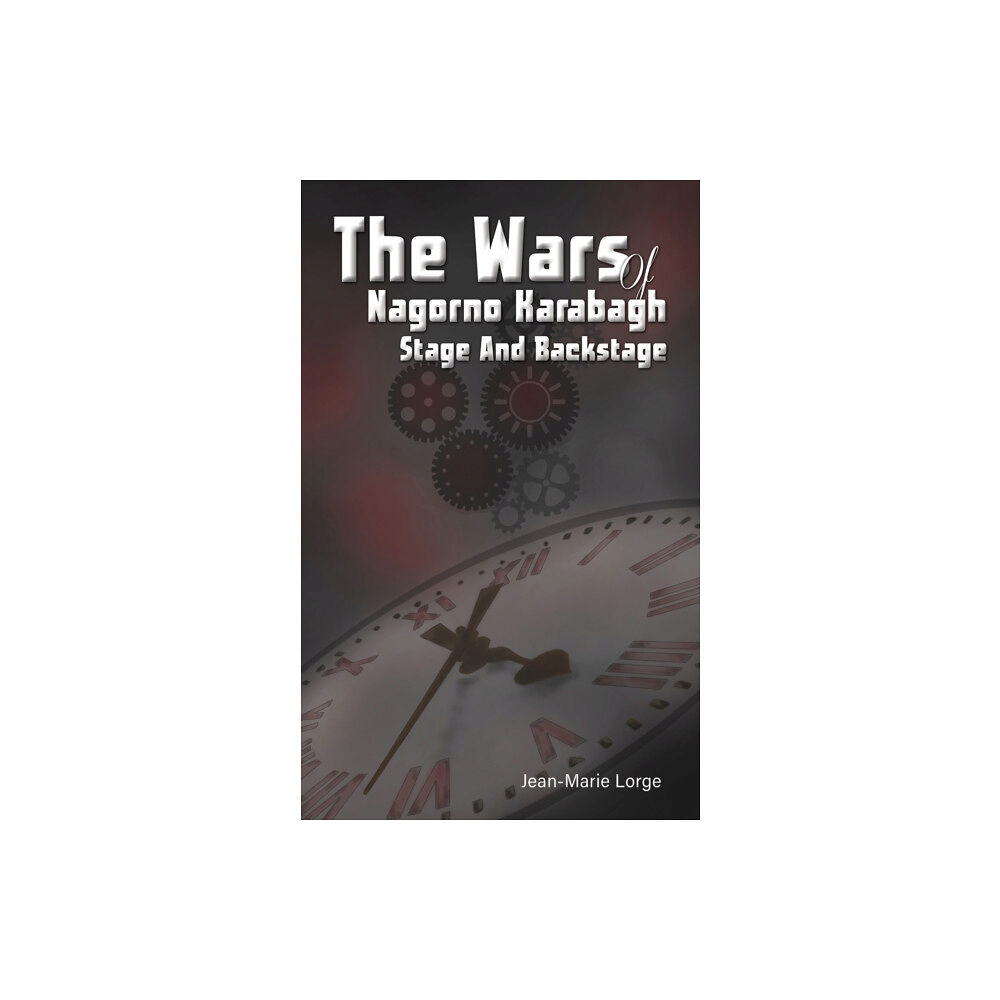 Austin Macauley Publishers The Wars of Nagorno Karabagh - Stage and Backstage (häftad, eng)