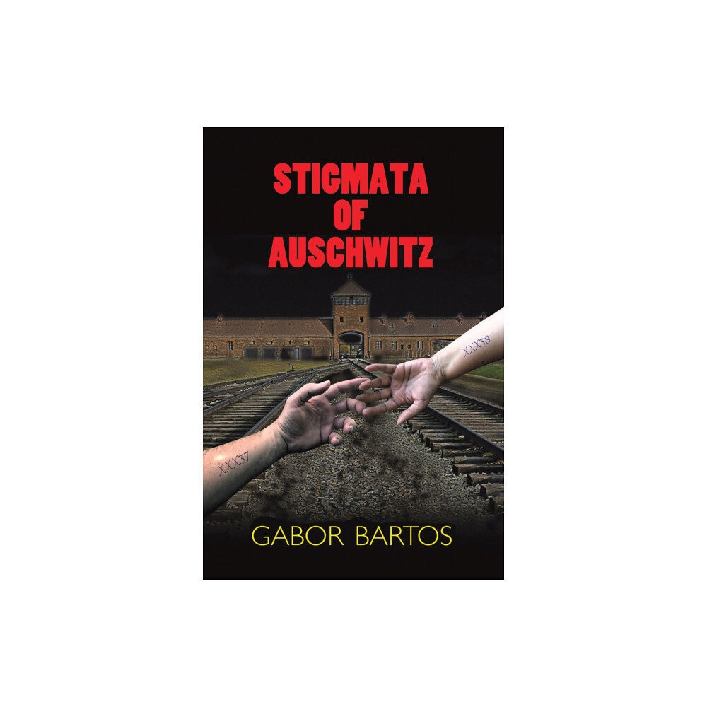 Austin Macauley Publishers Stigmata of Auschwitz (häftad, eng)