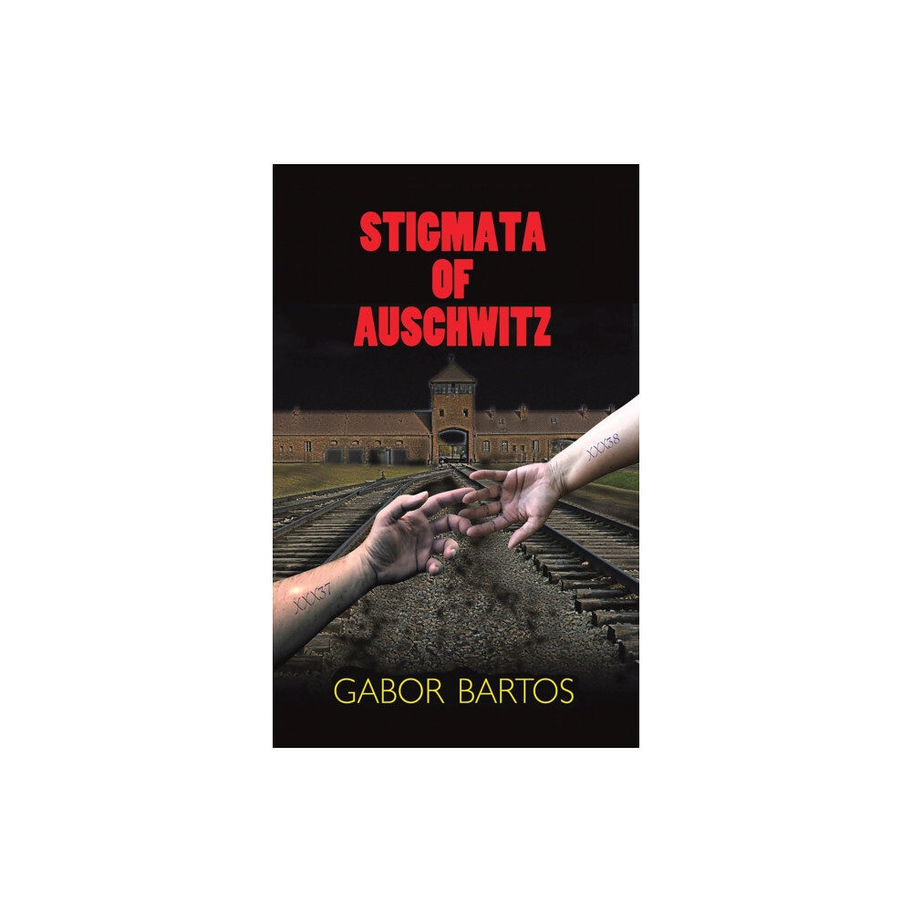 Austin Macauley Publishers Stigmata of Auschwitz (inbunden, eng)