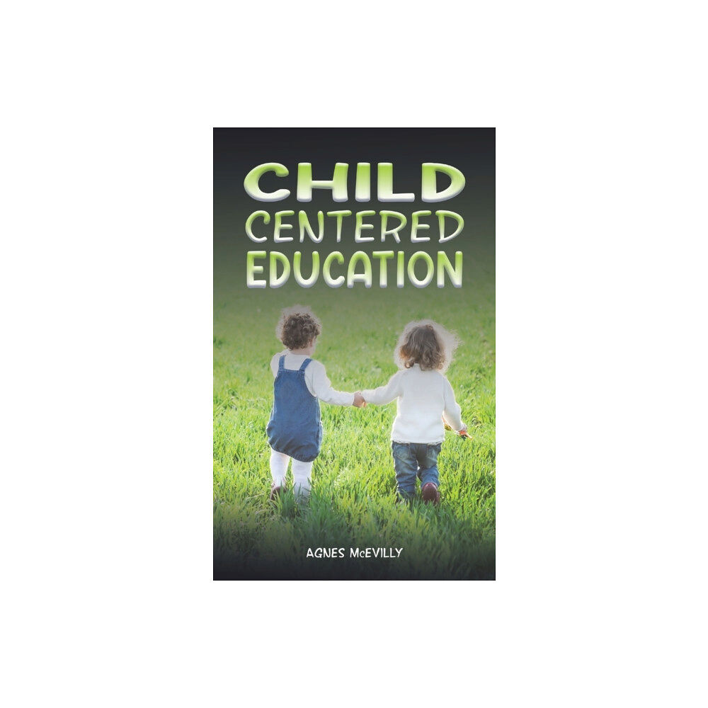 Austin Macauley Publishers Child Centered Education (häftad, eng)