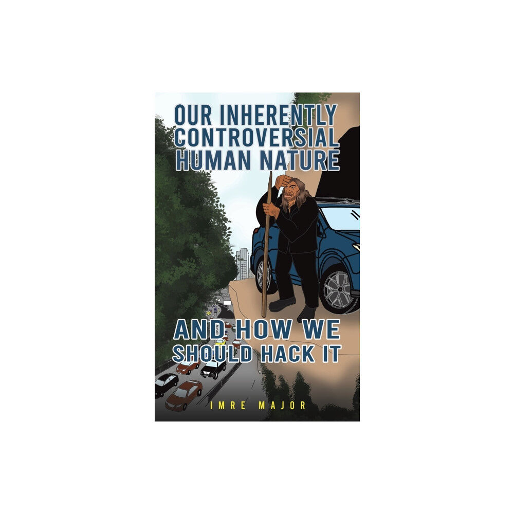 Austin Macauley Publishers Our Inherently Controversial Human Nature - and How We Should Hack It (häftad, eng)