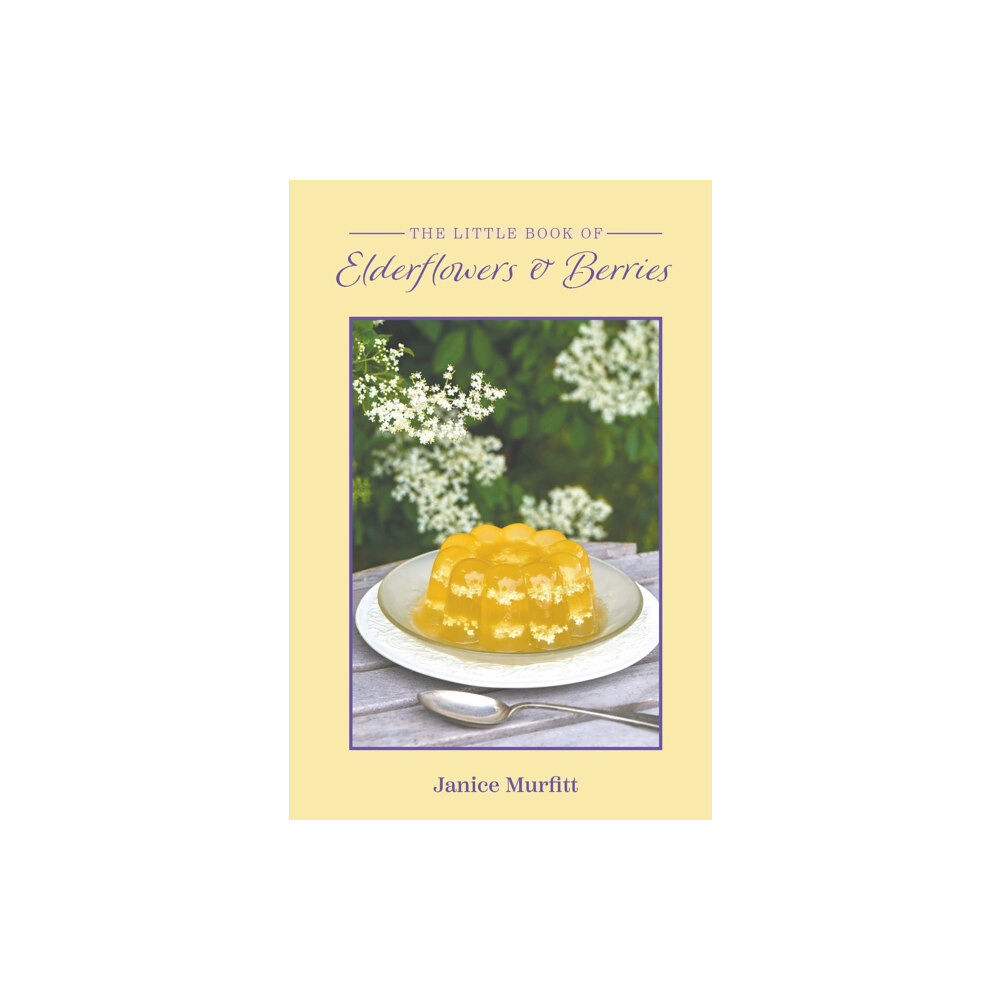 Austin Macauley Publishers The Little Book of Elderflowers and Berries (inbunden, eng)