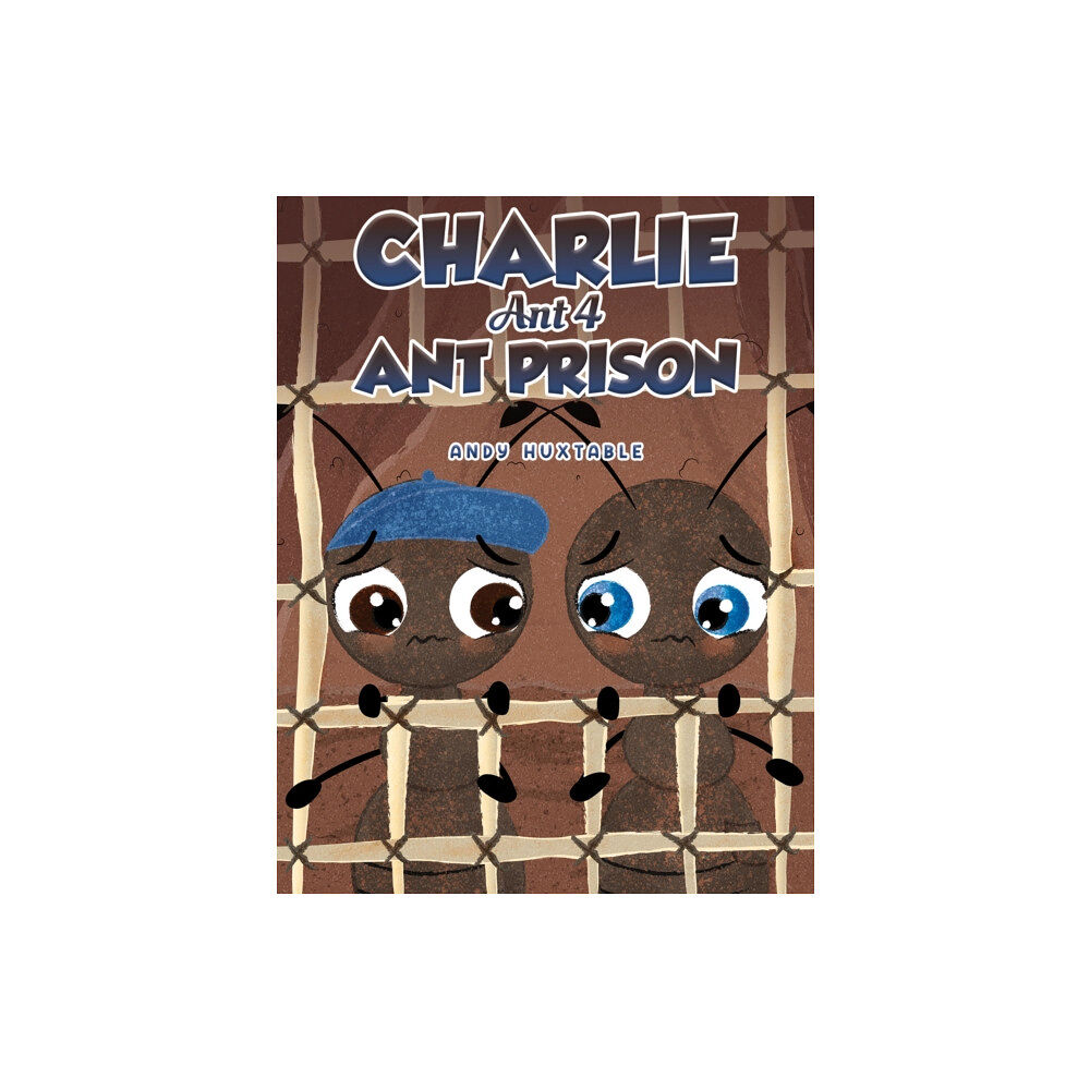 AUSTIN MACAULEY PUBLISHERS LTD Charlie Ant 4: Ant Prison (häftad, eng)