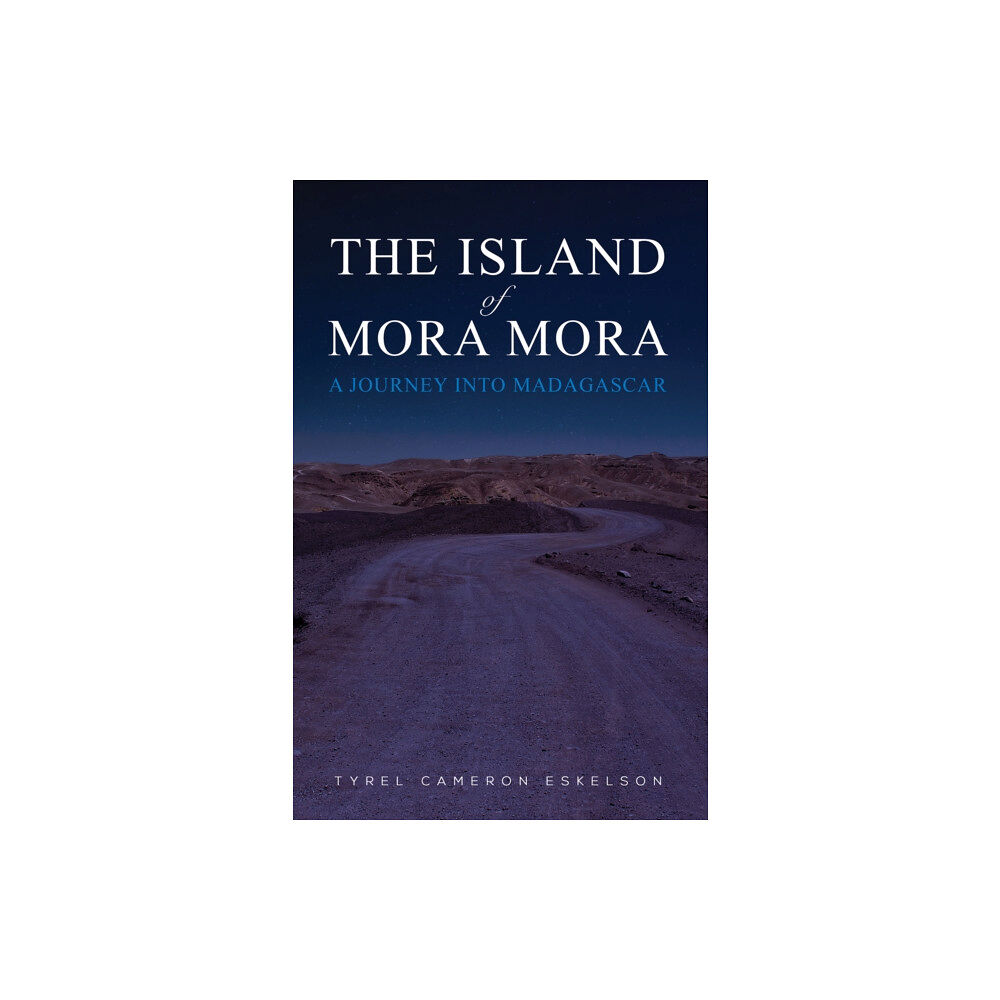 Austin Macauley Publishers The Island of Mora Mora: A Journey into Madagascar (häftad, eng)