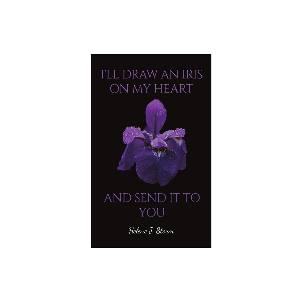 Austin Macauley Publishers I'll Draw an Iris on my Heart and send it to You (häftad, eng)