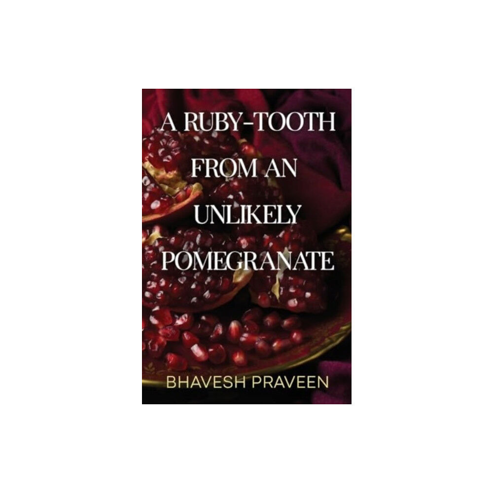 Olympia Publishers A Ruby-Tooth from an Unlikely Pomegranate (häftad, eng)