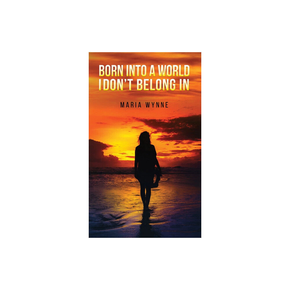 Austin Macauley Publishers Born into a World I Don't Belong In (häftad, eng)