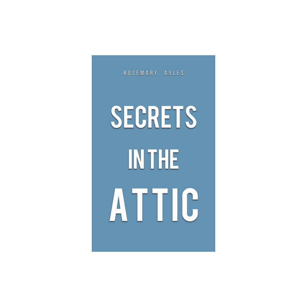 Austin Macauley Publishers Secrets in the Attic (inbunden, eng)