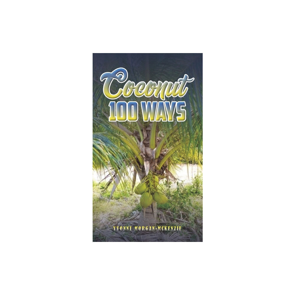 Austin Macauley Publishers Coconut 100 Ways (inbunden, eng)