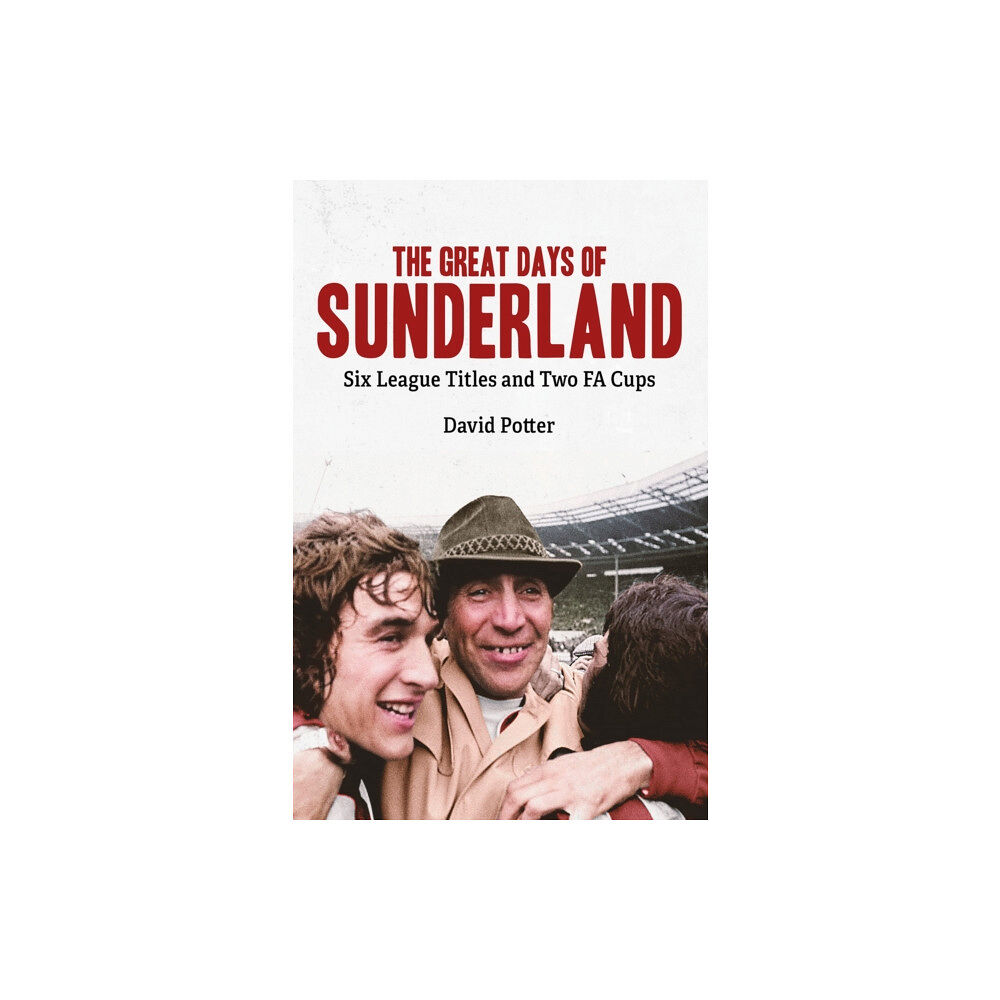 Pitch Publishing Ltd The Great Days of Sunderland (inbunden, eng)